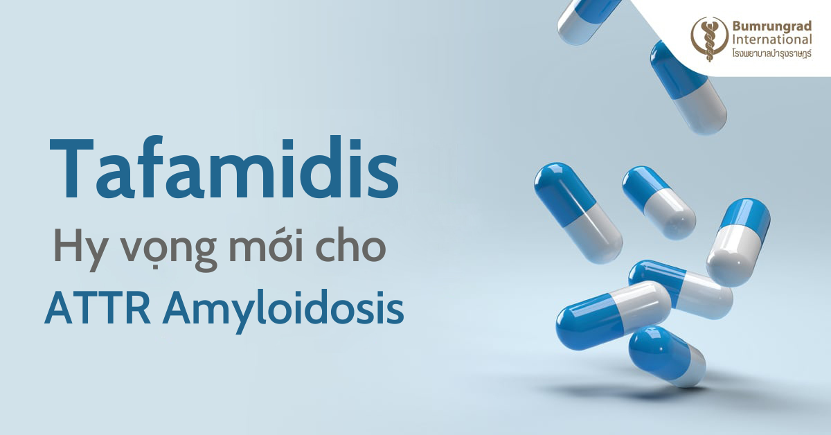 Tafamidis: Hy vọng mới cho ATTR Amyloidosis