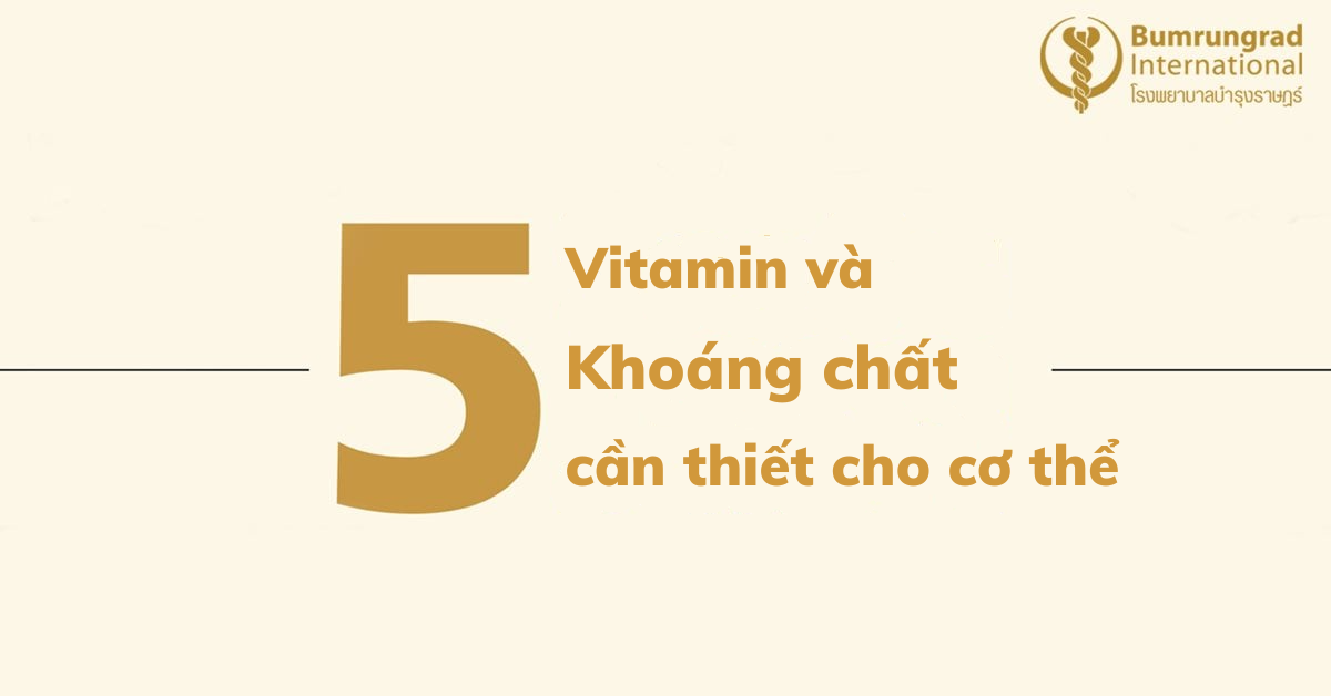 5 loại vitamin và khoáng chất mà cơ thể không nên thiếu