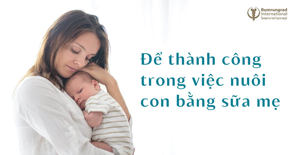 Để thành công trong việc nuôi con bằng sữa mẹ, phiên bản Bumrungrad