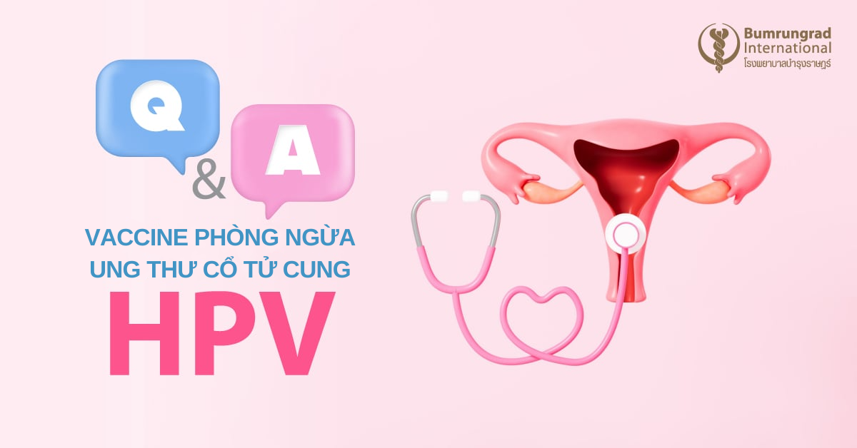 Hỏi & Đáp về vắc-xin HPV phòng ngừa ung thư cổ tử cung