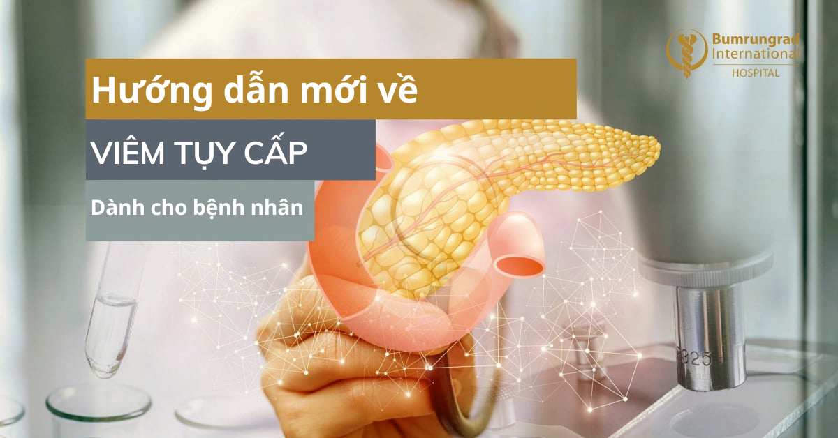 Hướng dẫn mới về Viêm tụy cấp dành cho bệnh nhân