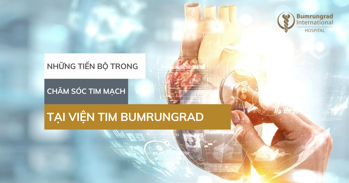 Những tiến bộ trong chăm sóc tim mạch tại Viện Tim Bumrungrad