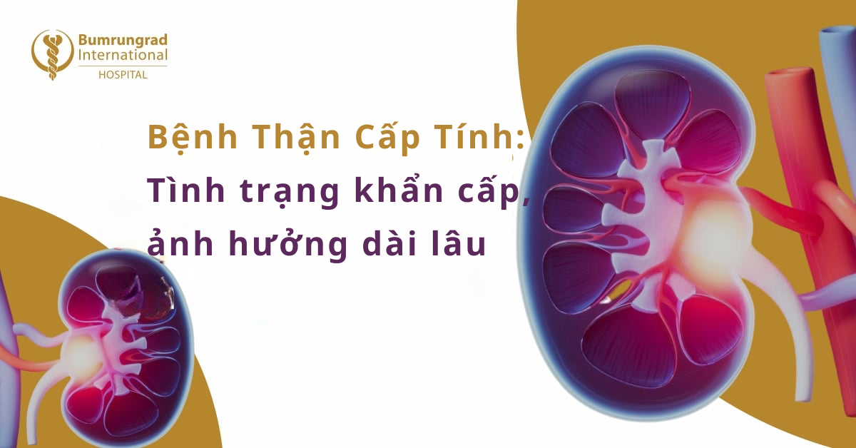 Bệnh Thận Cấp Tính: Tình trạng khẩn cấp, ảnh hưởng dài lâu