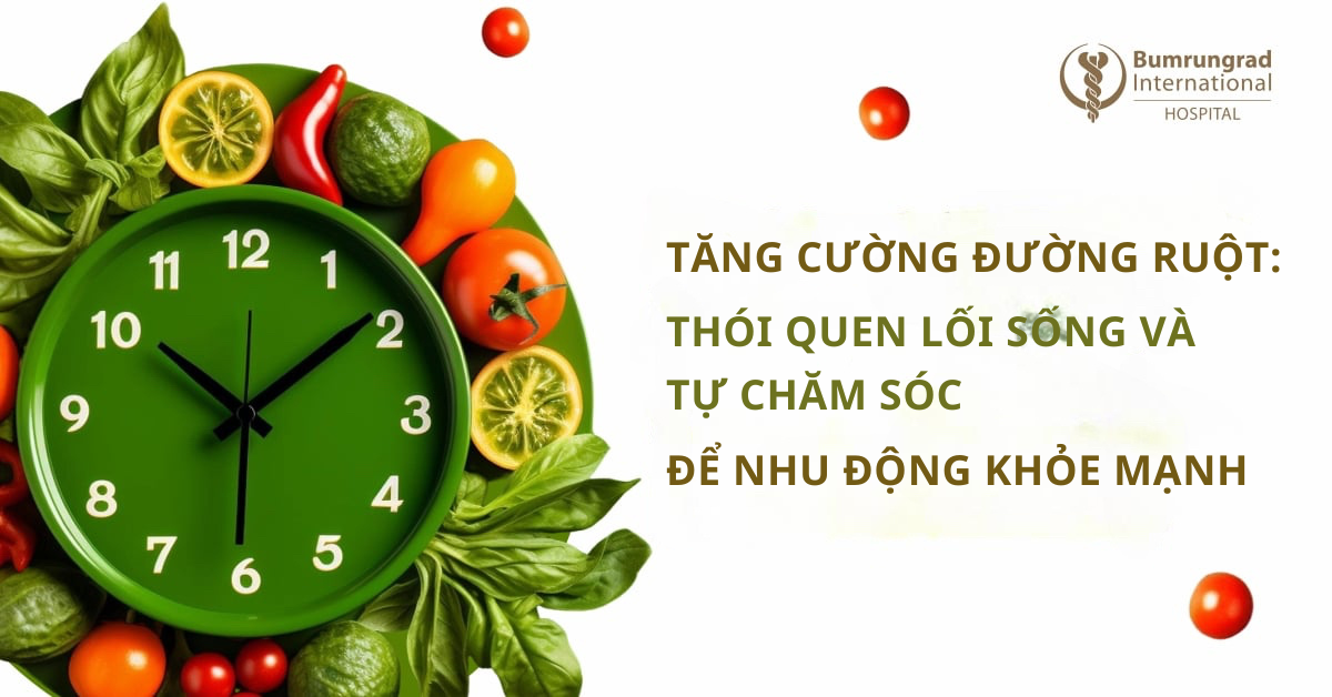 Tăng Cường Đường Ruột:  Thói Quen Lối Sống và  Tự Chăm Sóc  để Nhu Động Khỏe Mạnh