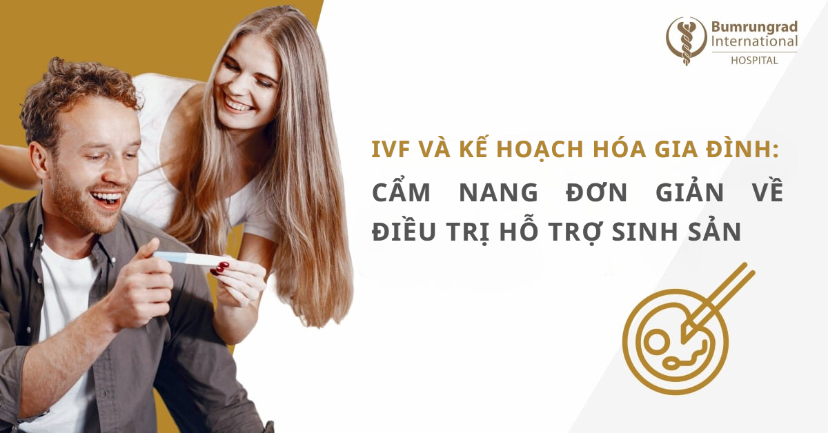 IVF và Kế hoạch hóa Gia đình: Cẩm nang Đơn giản về Điều trị Hỗ trợ Sinh sản